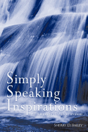 Simply Speaking Inspirations: A Compilation of Short Sermons