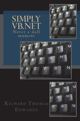 Simply VB.NET: Never a Dull Moment - Edwards, Richard Thomas