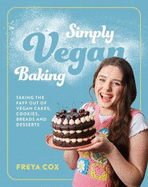 Simply Vegan Baking: Taking the faff out of vegan cakes, cookies, breads and desserts