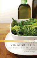 Simply Vinaigrettes: From Ancho Chili to White Wine