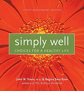 Simply Well: Choices for a Healthy Life - Travis, John W, M.D., and Ryan, Regina Sara