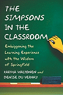 Simpsons in the Classroom: Embiggening the Learning Experience with the Wisdom of Springfield
