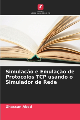 Simula??o e Emula??o de Protocolos TCP usando o Simulador de Rede - Abed, Ghassan
