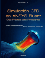 Simulacin CFD en Ansys Fluent: Guia Practica para Principiantes