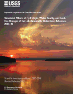 Simulated Effects of Hydrologic, Water Quality, and Land-Use Changes of the Lake Maumelle Watershed, Arkansas, 2004?10 - Green, W Reed, and Westerman, Drew A, and Paterson, James C