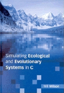 Simulating Ecological and Evolutionary Systems in C - Wilson, Will