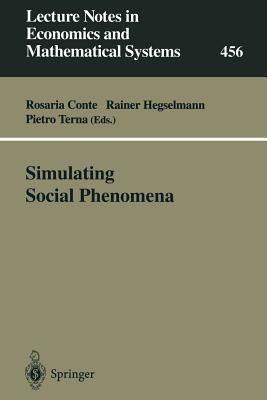 Simulating Social Phenomena - Conte, Rosaria (Editor), and Hegselmann, Rainer (Editor), and Terna, Pietro (Editor)