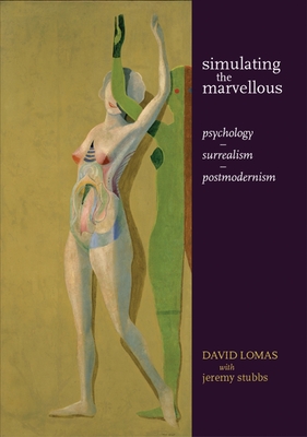 Simulating the Marvellous: Psychology - Surrealism - Postmodernism - Lomas, David, and Stubbs, Jeremy