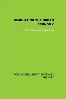 Simulating the Urban Economy: Experiments with Input-Output Techniques - Smith, P (Editor), and Morrison, W I (Editor)