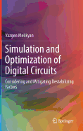 Simulation and Optimization of Digital Circuits: Considering and Mitigating Destabilizing Factors