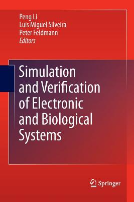 Simulation and Verification of Electronic and Biological Systems - Li, Peng (Editor), and Silveira, Lus Miguel (Editor), and Feldmann, Peter (Editor)