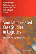 Simulation-Based Case Studies in Logistics: Education and Applied Research