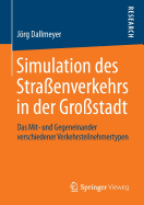 Simulation Des Straenverkehrs in Der Grostadt: Das Mit- Und Gegeneinander Verschiedener Verkehrsteilnehmertypen