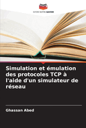 Simulation et mulation des protocoles TCP  l'aide d'un simulateur de rseau
