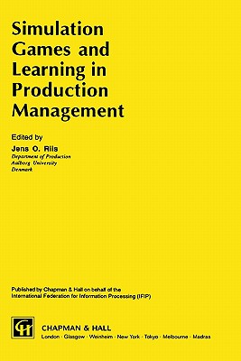Simulation Games and Learning in Production Management - Riis, Jens O, Professor (Editor)