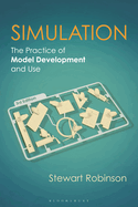 Simulation: The Practice of Model Development and Use