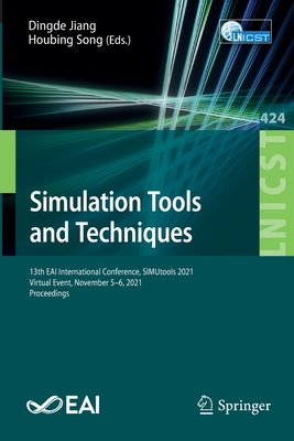 Simulation Tools and Techniques: 13th EAI International Conference, SIMUtools 2021, Virtual Event, November 5-6, 2021, Proceedings - Jiang, Dingde (Editor), and Song, Houbing (Editor)