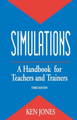 Simulations: a Handbook for Teachers and Trainers - Jones, Ken