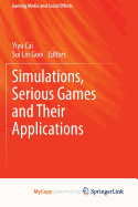 Simulations, Serious Games and their Applications - Cai, Yiyu (Editor), and Goei, Sui Lin (Editor)