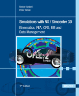 Simulations with NX / Simcenter 3D: Kinematics, FEA, CFD, EM and Data Management