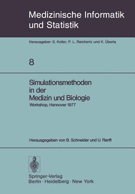 Simulationsmethoden in Der Medizin Und Biologie: Workshop, Hannover, 29. Sept.-1. Okt. 1977 - Schneider, B (Editor), and Ranft, U (Editor)