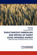 Simultaneous Parboiling and Drying of Paddy Using Infrared Energy