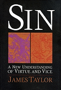 Sin: A New Understanding of Virtue and Vice