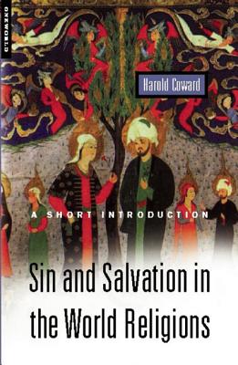 Sin and Salvation in the World Religions: A Short Introduction - Coward, Harold, Professor