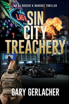 Sin City Treachery: An AJ Docker and Banshee Thriller - Gerlacher, Gary