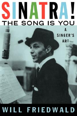 Sinatra! the Song Is You: A Singer's Art - Friedwald, Will