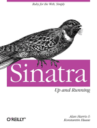 Sinatra: Up and Running: Ruby for the Web, Simply