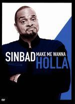 Sinbad: Make Me Wanna Holla - 