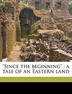 "Since the Beginning": A Tale of an Eastern Land