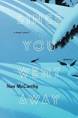 Since You Went Away: Part One: Winter - McCarthy, Nan