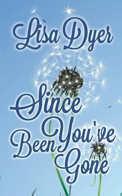 Since You've Been Gone - Dyer, Lisa