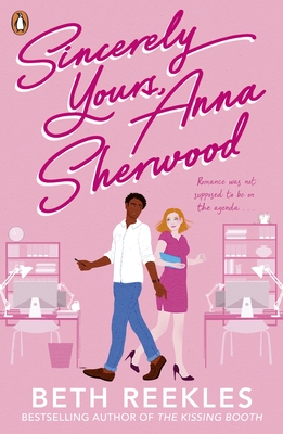 Sincerely Yours, Anna Sherwood: Discover the swoony new rom-com from the bestselling author of The Kissing Booth - Reekles, Beth