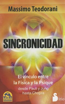 Sincronicidad: El Vinculo Entre la Fisica y la Psique Desde Pauli y Jung Hasta Chopra - Teodorani, Massimo