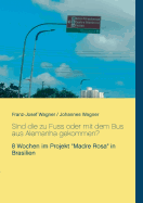 Sind die zu Fuss oder mit dem Bus aus Alemanha gekommen?: 8 Wochen im Projekt Madre Rosa in Brasilien