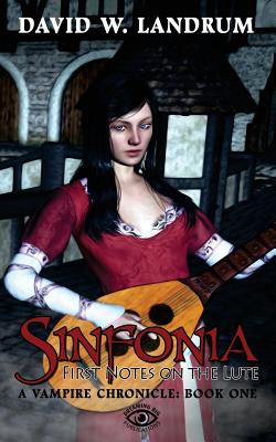 Sinfonia: The First Notes on a Lute: A Vampire Chronicle, Book One - King-Morgan, Kristi (Editor), and Browning, Niki (Editor)