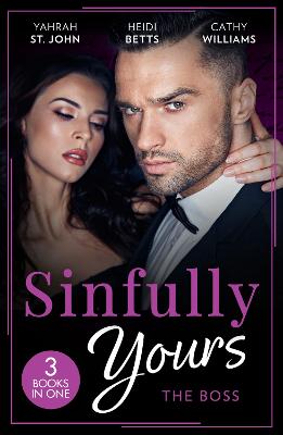 Sinfully Yours: The Boss: At the CEO's Pleasure (the Stewart Heirs) / Secrets, Lies & Lullabies / Her Impossible Boss - St. John, Yahrah, and Betts, Heidi, and Williams, Cathy