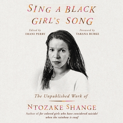 Sing a Black Girl's Song: The Unpublished Work of Ntozake Shange - Shange, Ntozake, and Woodard, Alfre (Read by), and Miles, Robin (Read by)