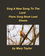 Sing A New Song Piano Song Book Lead Sheets: Praise Worship Lead Sheets Chords Fake Book Piano Church