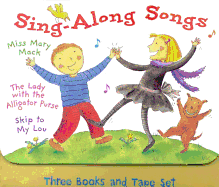 Sing-Along Songs: Three Books and Tape Set (the Lady with the Alligator Purse, Skip to My Lou, and Miss Mary Mack)