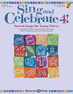 Sing and Celebrate 4! Sacred Songs for Young Voices: Book/Enhanced CD (with Teaching Resources and Reproducible Pages)