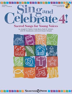 Sing and Celebrate 4! Sacred Songs for Young Voices: Book/Enhanced CD (with Teaching Resources and Reproducible Pages) - Hal Leonard Corp (Creator), and Berry, Cindy (Composer), and Schram, Ruth Elaine (Composer)