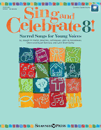 Sing and Celebrate 8! Sacred Songs for Young Voices: Book/Online Media (Online Teaching Resources and Reproducible Pages)