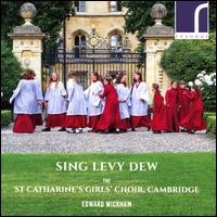 Sing Levy Dew - Frederick Brown (piano); St Catharine's Girls' Choir, Cambridge (choir, chorus)