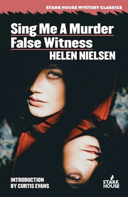 Sing Me a Murder / False Witness - Nielsen, Helen, and Evans, Curtis (Introduction by)