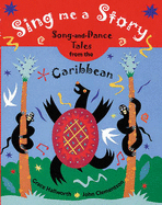 Sing Me a Story!: Song and Dance Stories from the Caribbean