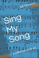 Sing My Song: a collection of lyrics
